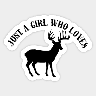 Just A Girl Who Loves Deer Hunting Sticker